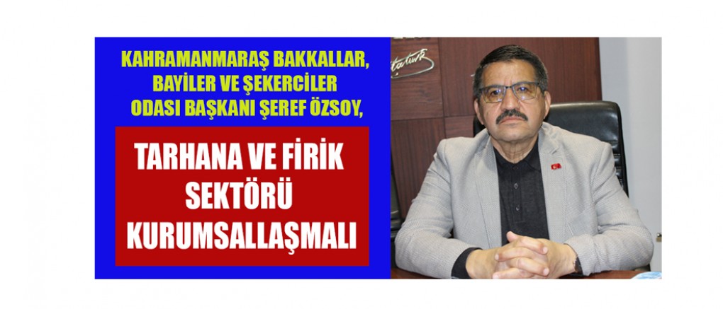 BAŞKAN ÖZSOY; KAYIT DIŞI ÜRETİM VE DENETİMLER ARTIRILMALI