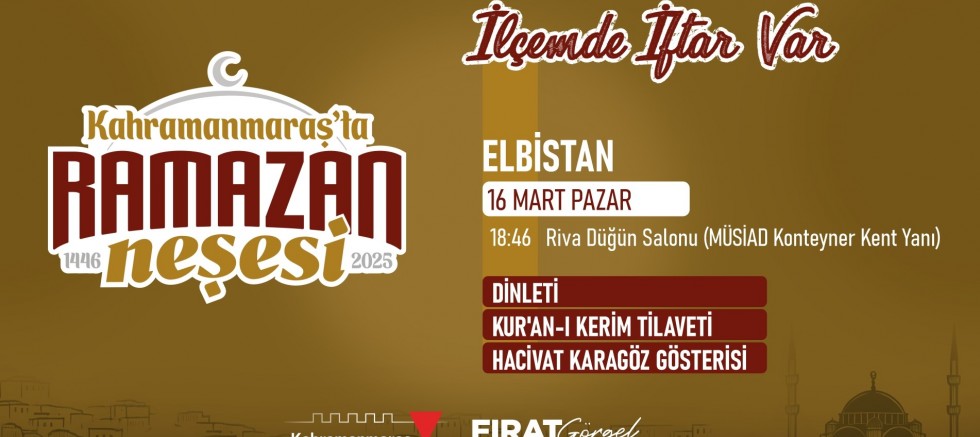 RAMAZAN COŞKUSU 16 MART’TA ELBİSTAN’DA YAŞATILACAK
