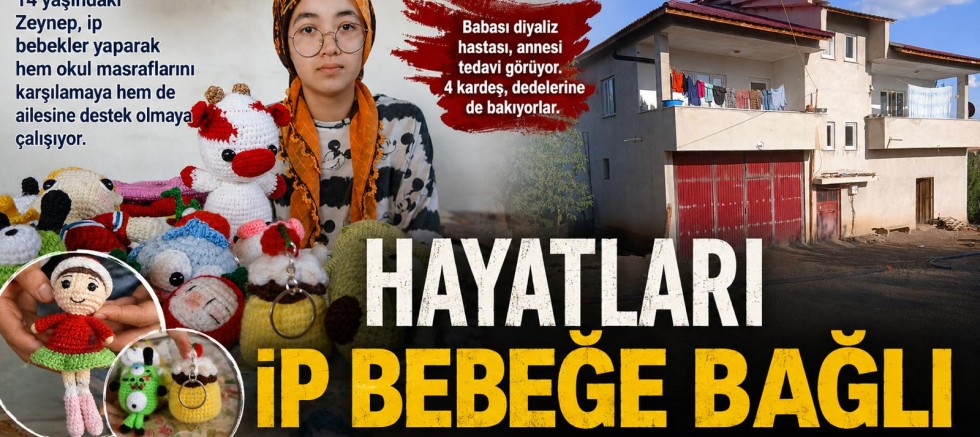 HAYATLARI İP BEBEĞE BAĞLI: AFŞİN’DE LİSE ÖĞRENCİSİ ZEYNEP, OKUL MASRAFLARI İÇİN EL EMEĞİ ÜRÜNLER YAPIYOR