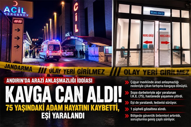 KAHRAMANMARAŞ’TA ARAZİ ANLAŞMAZLIĞI İDDİASI KANLI BİTTİ: 75 YAŞINDAKİ ADAM HAYATINI KAYBETTİ