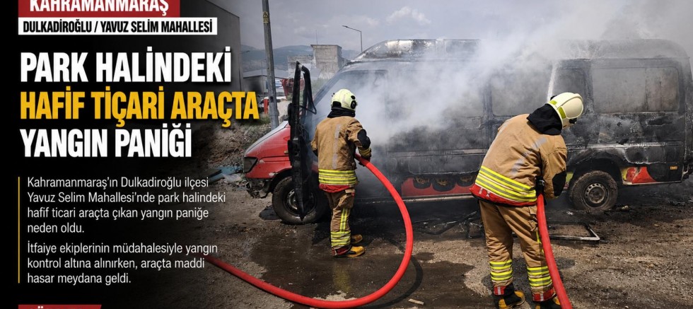 KAHRAMANMARAŞ’TA ÇIKAN YANGIN ARAÇ DEMİR YIĞININA DÖNDÜ
