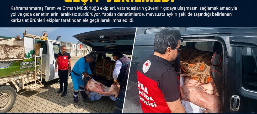 KAHRAMANMARAŞ’TA KAÇAK ET TAŞIMACILIĞINA GEÇİT VERİLMEDİ
