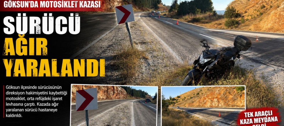 KAHRAMANMARAŞ’TA UYARI LEVHASINA ÇARPAN MOTOSİKLET SÜRÜCÜSÜ AĞIR YARALANDI