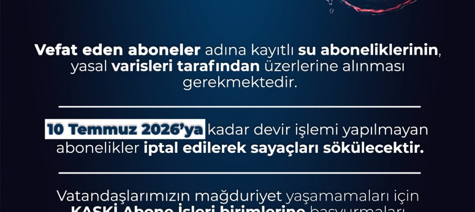 KASKİ’DEN ABONELİK DEVİR İŞLEMLERİ İÇİN KRİTİK UYARI: SON TARİH 10 TEMMUZ 2026
