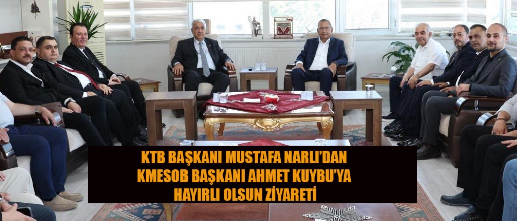 KTB BAŞKANI MUSTAFA NARLI: KAHRAMANMARAŞ’IN KALKINMASI İÇİN KURUMLAR EL ELE VERMELİ