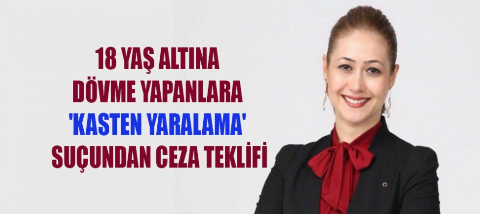 18 YAŞ ALTINA DÖVME YAPANLARA 'KASTEN YARALAMA' SUÇUNDAN CEZA TEKLİFİ