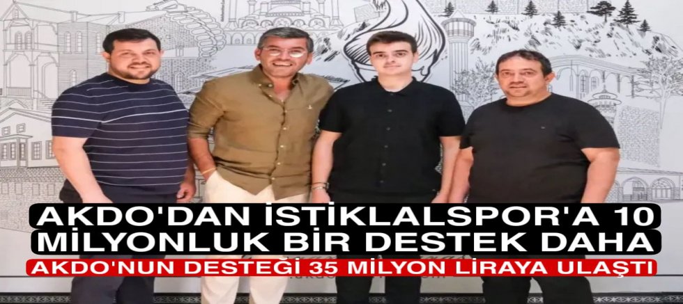 AKDO’DAN İSTİKLALSPOR’A 10 MİLYON LİRALIK BİR DESTEK DAHA