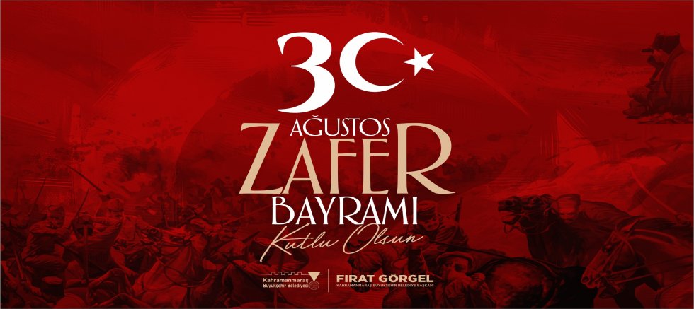 BAŞKAN GÖRGEL; “ZAFER BAYRAMI’MIZ KUTLU OLSUN”