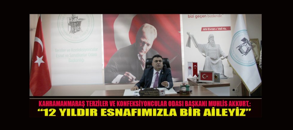 BAŞKAN MUHLİS AKKURT: “12 YILDIR ESNAFIMIZLA BİR AİLEYİZ”