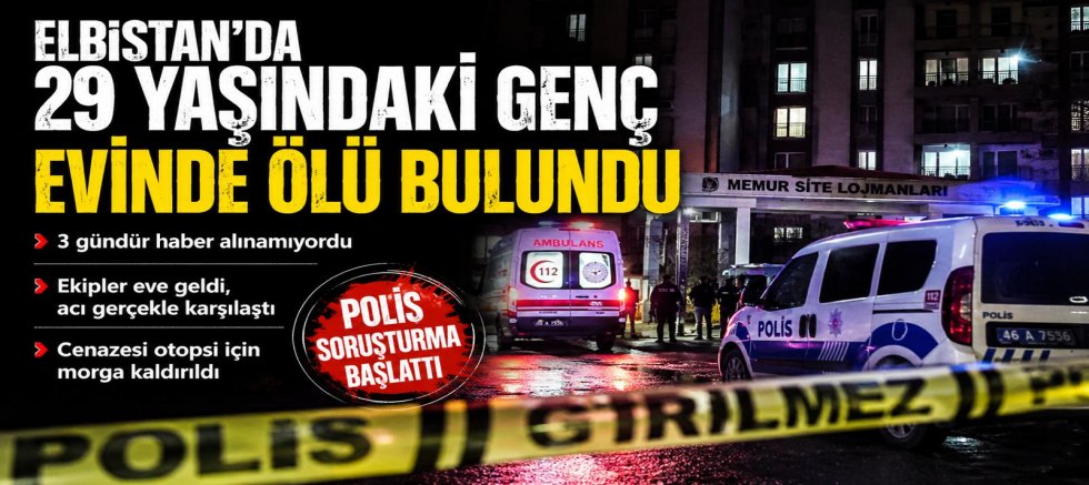 KAHRAMANMARAŞ’TA 29 YAŞINDAKİ GENÇ EVİNDE ÖLÜ BULUNDU