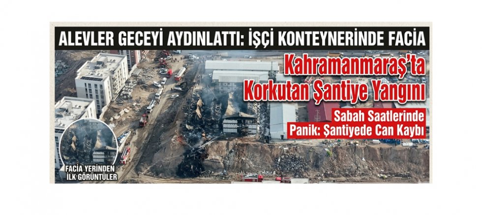  KAHRAMANMARAŞ’TA ACI GECE