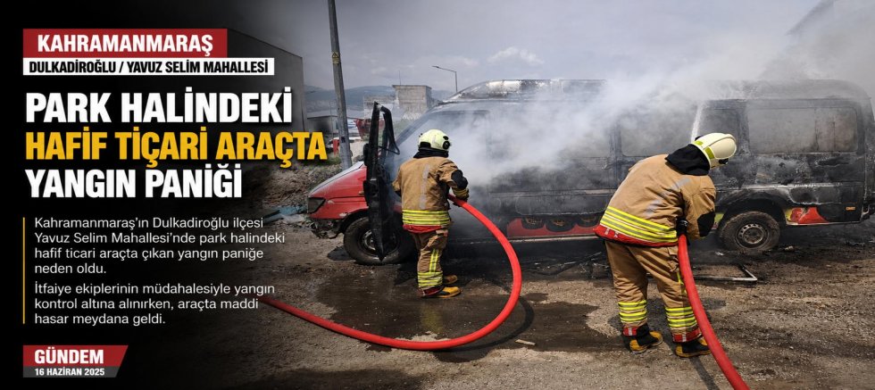 KAHRAMANMARAŞ’TA ÇIKAN YANGIN ARAÇ DEMİR YIĞININA DÖNDÜ