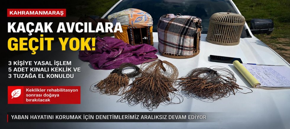KAHRAMANMARAŞ’TA KAÇAK AVCILIĞA GEÇİT YOK: 3 KİŞİYE YASAL İŞLEM