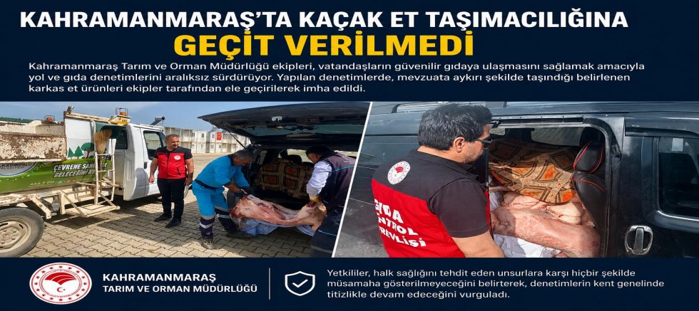 KAHRAMANMARAŞ’TA KAÇAK ET TAŞIMACILIĞINA GEÇİT VERİLMEDİ