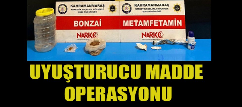 -KAHRAMANMARAŞ’TA NARKOTİK OPERASYONU