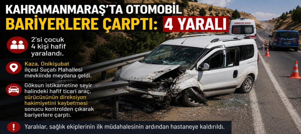 -KAHRAMANMARAŞ’TA OTOMOBİL BARİYERLERE ÇARPTTI: 4 YARALI