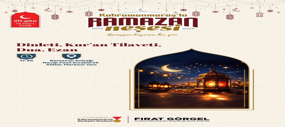 KAHRAMANMARAŞ’TA RAMAZAN AKŞAMLARI ETKİNLİKLERLE ŞENLENECEK