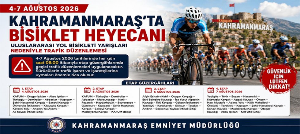 KAHRAMANMARAŞ’TA ULUSLARARASI BİSİKLET YARIŞLARI NEDENİYLE BAZI GÜZERGAHLAR TRAFİĞE KAPATILACAK