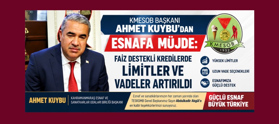 KMESOB BAŞKANI AHMET KUYBU: ESNAFIMIZIN GÜÇLENMESİNE BÜYÜK KATKI SAĞLAYACAK