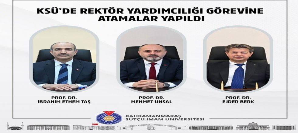 KSÜ’DE REKTÖR YARDIMCILIĞI GÖREVİNE ATAMALAR YAPILDI