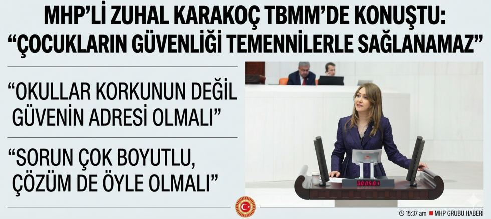 MHP’Lİ ZUHAL KARAKOÇ TBMM’DE KONUŞTU: SORUN ÇOK BOYUTLU, ÇÖZÜM DE ÖYLE OLMALI