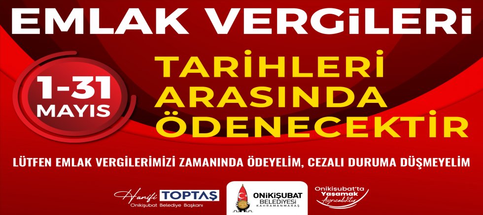 ONİKİŞUBAT BELEDİYESİ’NDEN ÖNEMLİ EMLAK VERGİSİ ÖDEMESİ HATIRLATMASI
