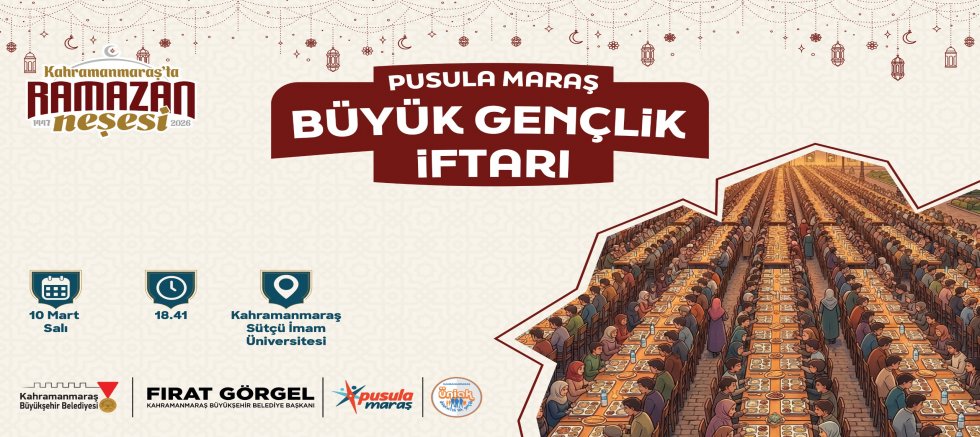 PUSULA MARAŞ’TAN BÜYÜK GENÇLİK İFTARI; TÜM GENÇLER DAVETLİ