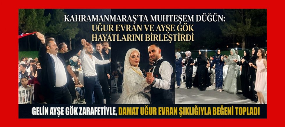 UĞUR EVRAN İLE AYŞE GÖK GÖRKEMLİ BİR DÜĞÜNLE DÜNYAEVİNE GİRDİ