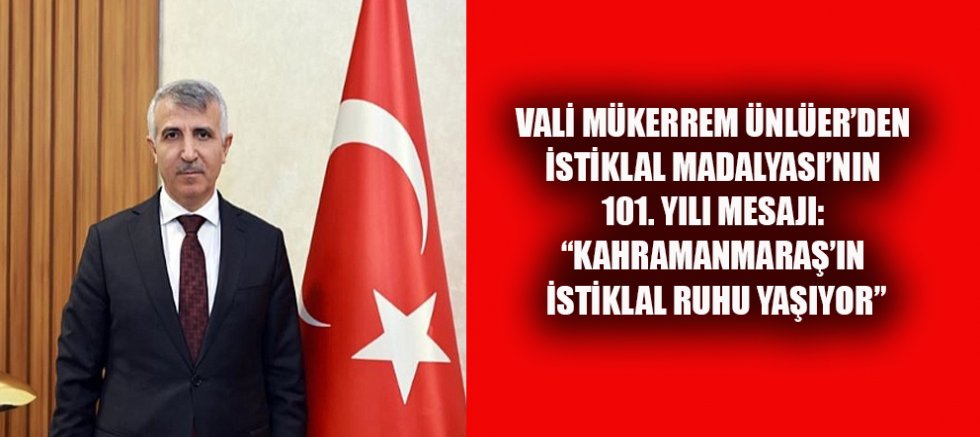 VALİ MÜKERREM ÜNLÜER: İSTİKLAL RUHU HÂLÂ CANLI