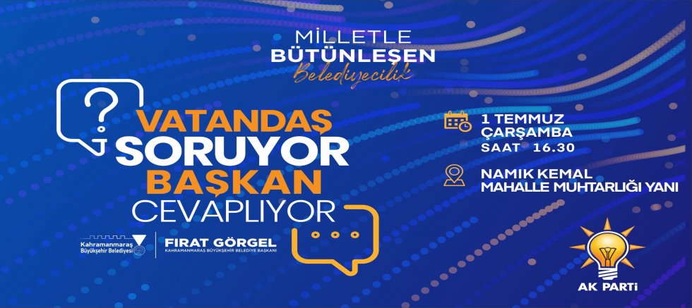 VATANDAŞLAR SORUYOR BAŞKAN GÖRGEL CEVAPLIYOR