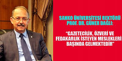 SANKO Üniversitesi Rektörü Prof. Dr. Güner Dağlı