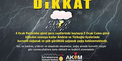 ANDIRIN VE TÜRKOĞLU’NDA SAĞANAK YAĞIŞ UYARISI!