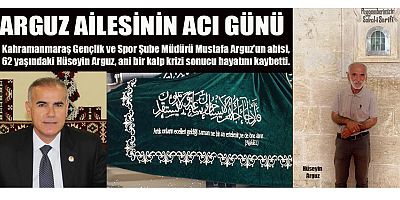 ARGUZ AİLESİNİN ACI GÜNÜ