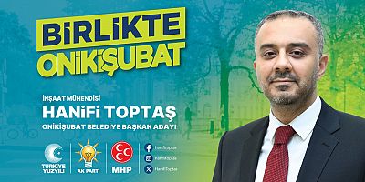 AK Parti Onikişubat Belediye Başkan Adayı Hanifi Toptaş