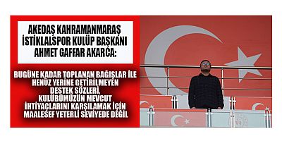 BAŞKAN AKARCA: TOPLANAN BAĞIŞLAR YETERLİ DEĞİL