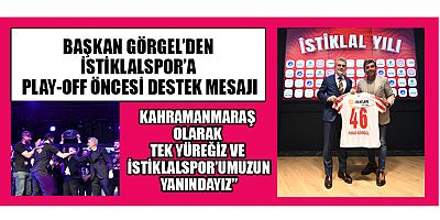 BAŞKAN GÖRGEL’DEN İSTİKLALSPOR’A PLAY-OFF ÖNCESİ DESTEK MESAJI