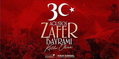 BAŞKAN GÖRGEL; “ZAFER BAYRAMI’MIZ KUTLU OLSUN”