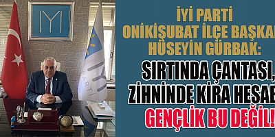 BAŞKAN GÜRBAK; GENÇLER HAYATTA KALMA MÜCADELESİNE ZORLANIYOR