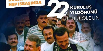 BAŞKAN MAHÇİÇEK; İLK KIVILCIMI KAHRAMANMARAŞ’TAN ATILAN AK PARTİ’MİZ 22 YAŞINDA