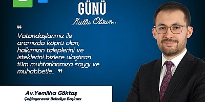 BAŞKAN YEMLİHA GÖKTAŞ; MUHTARLAR YEREL YÖNETİMLERİN TEMEL DİREĞİ