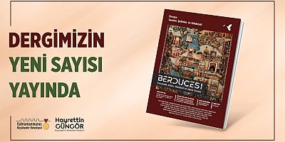 Büyükşehir Belediyesi Kültür Yayınları’ndan Berdücesi Dergisi