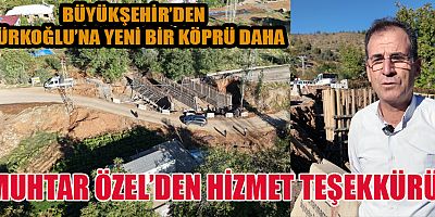 BÜYÜKŞEHİR’DEN TÜRKOĞLU’NA YENİ BİR KÖPRÜ DAHA