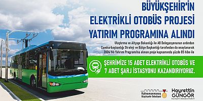 BÜYÜKŞEHİR’İN ELEKTRİKLİ OTOBÜS PROJESİ YATIRIM PROGRAMINA ALINDI