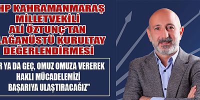 Cumhuriyet Halk Partisi (CHP) Kahramanmaraş milletvekili Ali Öztunç