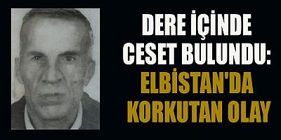 Kahramanmaraş’ın Elbistan ilçesinde bir kişi komşuları tarafından sabah saatlerinde mahalle içerisinden geçen dere suyu kenarında ölü olarak bulundu.