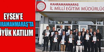 EYSEN KAHRAMANMARAŞ’TA KATILIMCILARLA BÜYÜDÜ