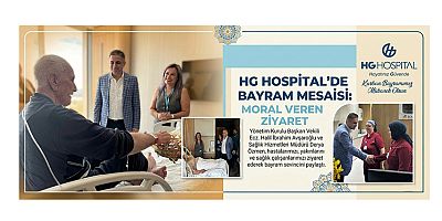 HG HOSPİTAL’DE BAYRAM MESAİSİ: MORAL VEREN ZİYARET