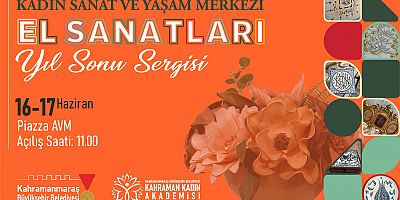 KAHRAMANMARAŞ BÜYÜKŞEHİR’İN KADIN ATÖLYELERİNDE ÜRETİLEN ESERLER ZİYARETÇİLERİN BEĞENİSİNE SUNULACAK