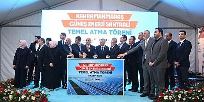KAHRAMANMARAŞ GÜNEŞ ENERJİ SANTRALİ’NİN TEMELİ ATILDI