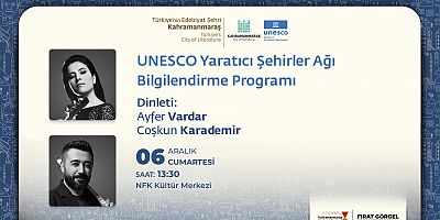 KAHRAMANMARAŞ’IN TARİHİ UNESCO BAŞARISI KONUŞULACAK